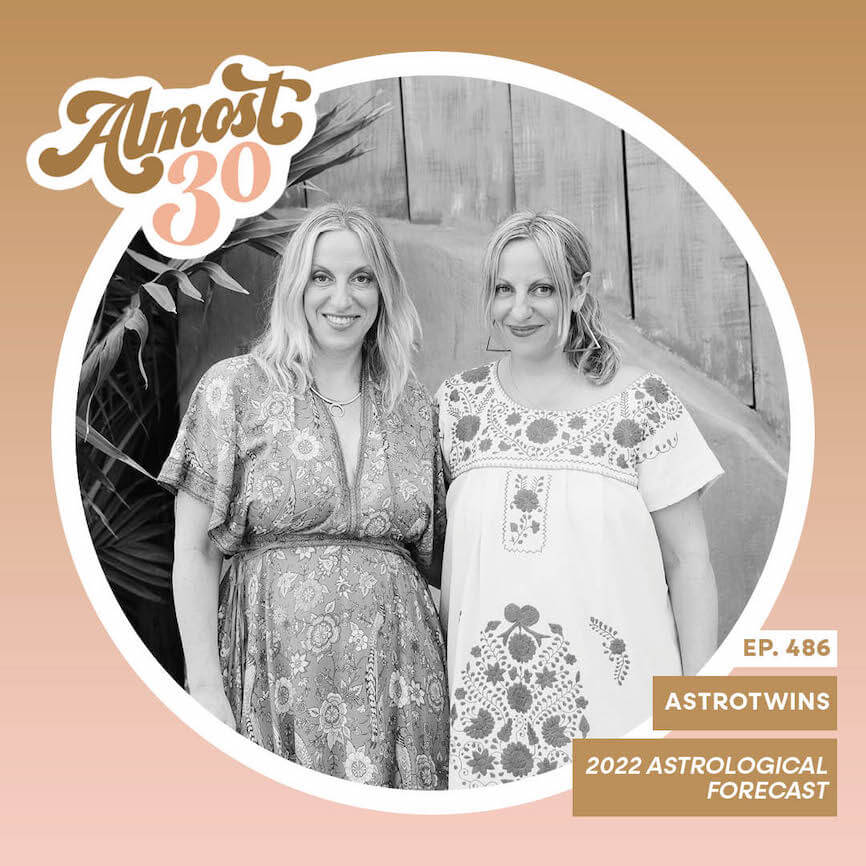 The AstroTwins’ 2022 Astrological Forecast on Almost 30 Podcast